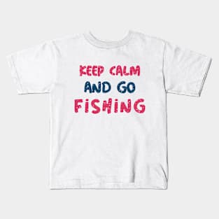 Keep Calm And Go Fishing Kids T-Shirt